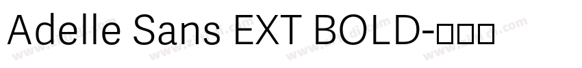 Adelle Sans EXT BOLD字体转换 Adelle Sans EXT BOLD字体转换
